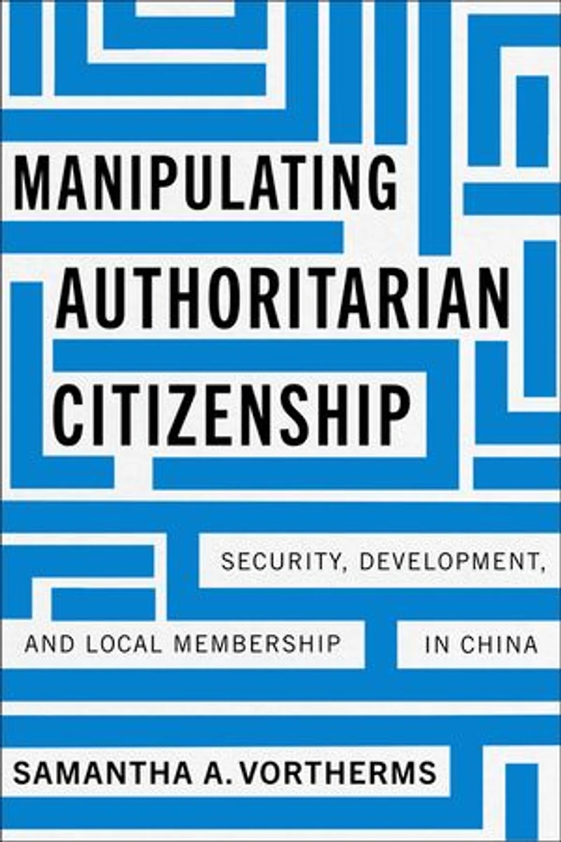 Manipulating Authoritarian Citizenship: Security, Development, and Local Membership China