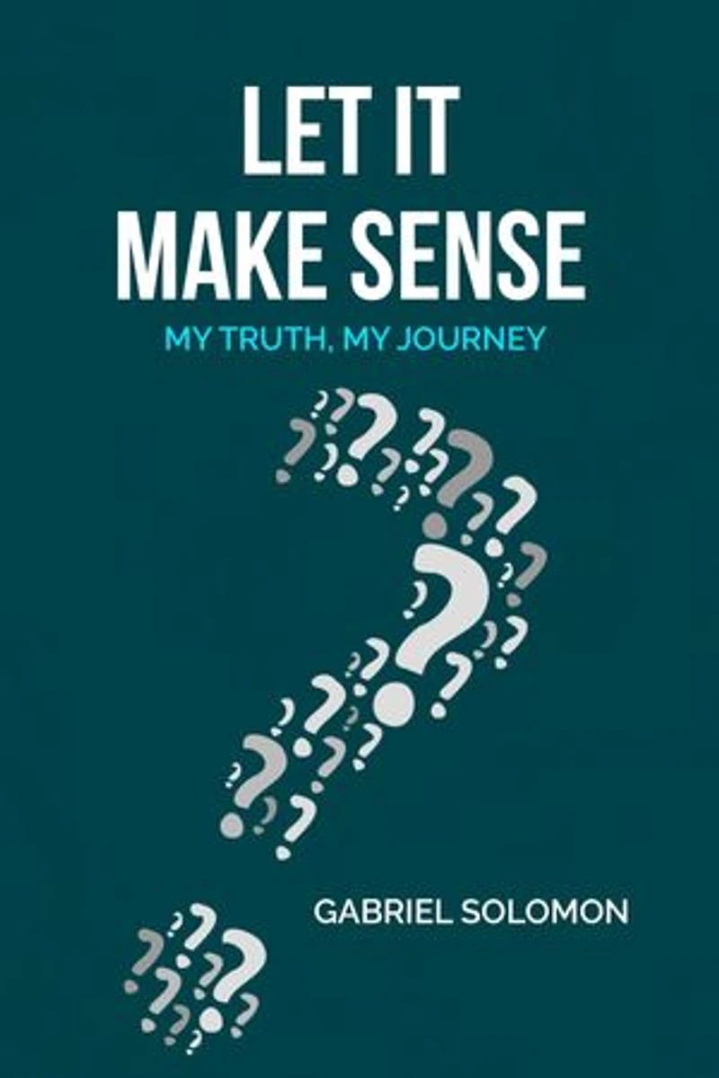 Let it Make Sense: My Truth, My Journey