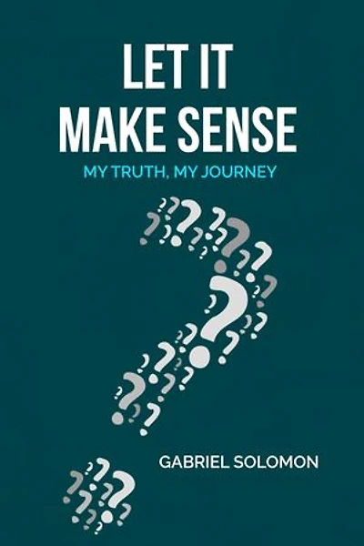 Let it Make Sense: My Truth, My Journey