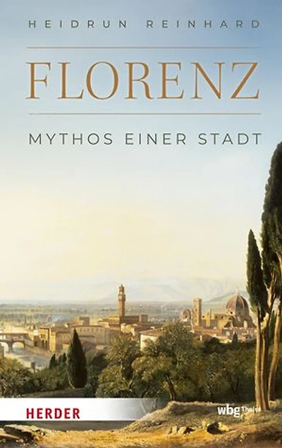 Florenz: Mythos einer Stadt