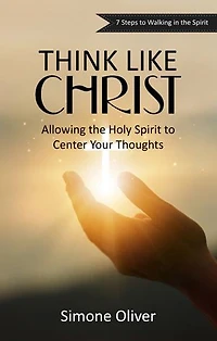 Think Like Christ: Allowing the Holy Spirit to Center Your Thoughts