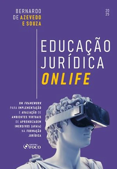 Educação jurídica onlife: Um framework para implementação e avaliação de ambientes virtuais de aprendizagem imersivos (AVAIs) na formação jurídica