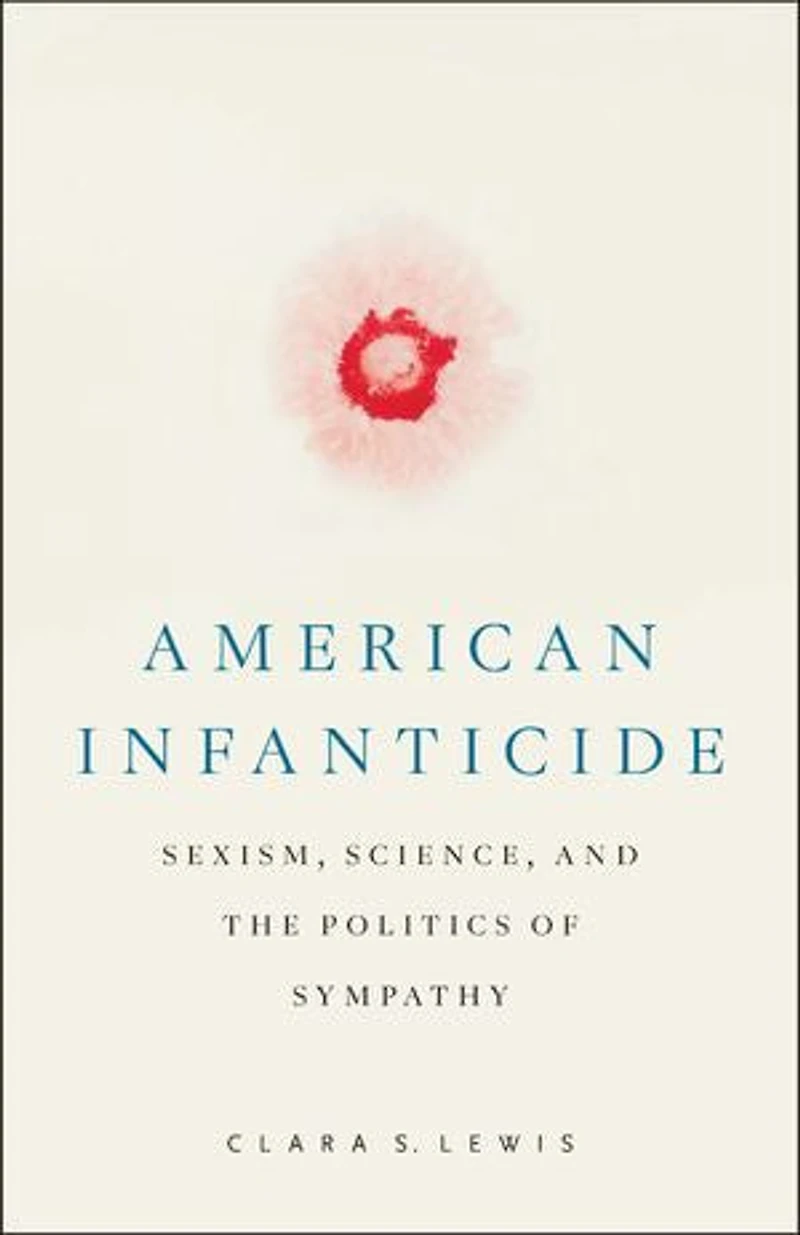 American Infanticide: Sexism, Science, and the Politics of Sympathy