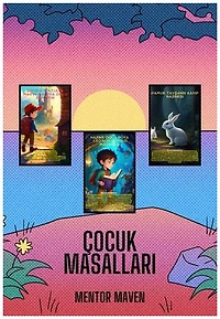 Çocuk Masalları: 3 Eğitici Kısa Çocuk Masalı
