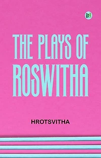 The Plays of Roswitha