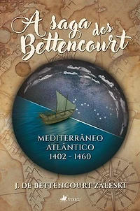 A saga dos Bettencourt: Mediterrâneo Atlântico 1402 -1460