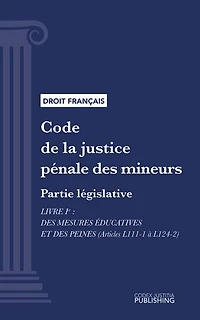 Code de la justice pénale des mineurs: Partie législative - Livre I : Des mesures éducatives et des peines (droit français)