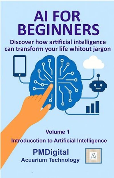 AI FOR BEGINNERS: Volume 1 – Introduction to Artificial Intelligence: AI FOR BEGINNERS, #1