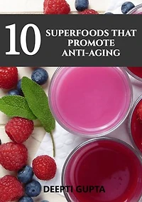 10 Superfoods That Promote Anti-Aging