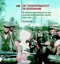 De troepenmacht in Suriname: de Nederlandse defensie in een veranderende koloniale wereld, 1940-1975