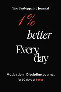 1 Percent Better Everyday: Unlock Your Full Potential