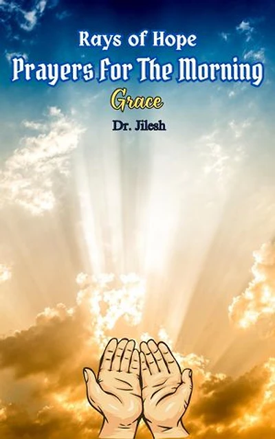 Rays of Hope: Prayers For The Morning Grace: Religion and Spirituality
