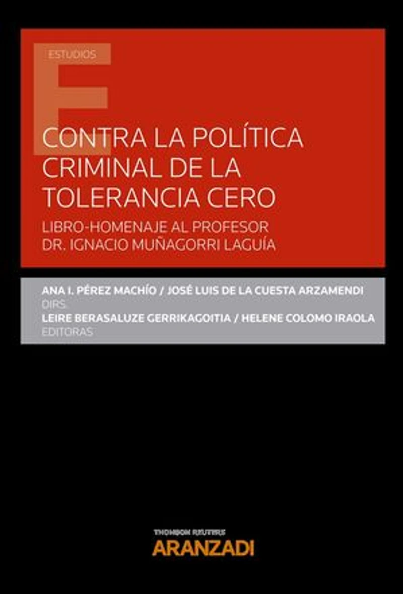 Contra la política criminal de tolerancia cero: LIBRO-HOMENAJE AL PROFESOR DR. IGNACIO MUÑAGORRI LAGUÍA