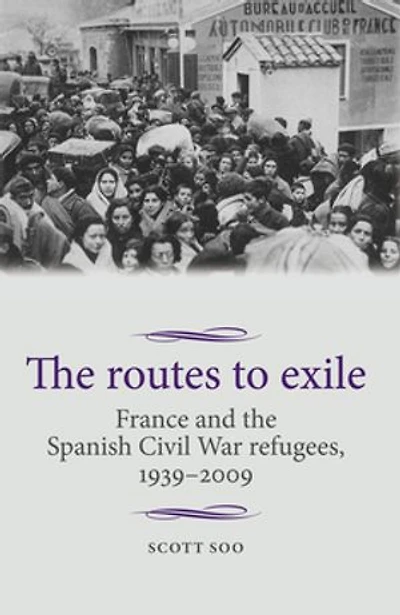 the routes to exile: France and Spanish Civil War refugees, 1939–2009