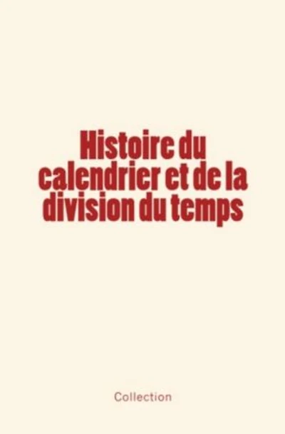 Histoire du calendrier et de la division du temps
