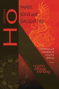 Paper Sons and Daughters: Growing up Chinese in South Africa