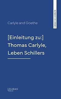 [Einleitung zu:] Thomas Carlyle, Leben Schillers
