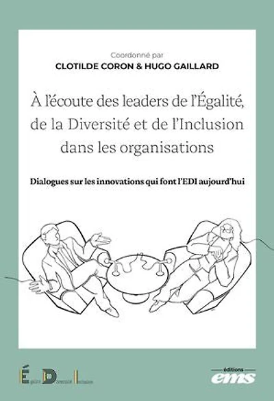 À l'écoute des leaders de l'Égalité, de la Diversité et de l'Inclusion: Dialogues sur les innovations qui font l'EDI aujourd'hui