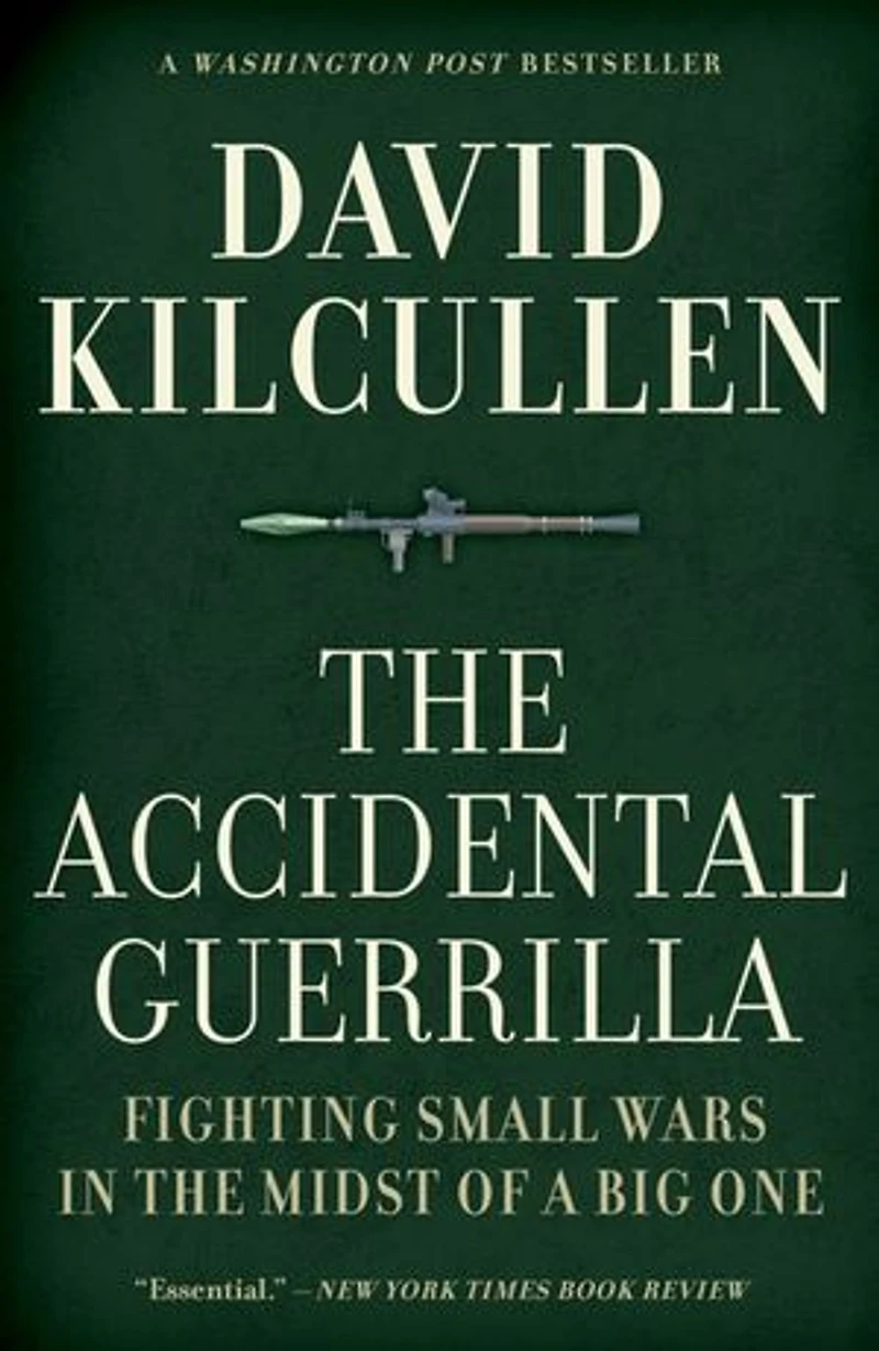 the Accidental Guerrilla: Fighting Small Wars Midst of a Big One