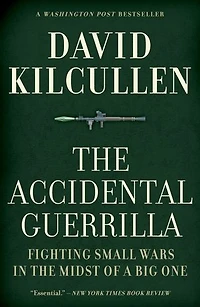 the Accidental Guerrilla: Fighting Small Wars Midst of a Big One