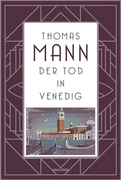 Der Tod Venedig: Thomas Manns persönlichstes Buch