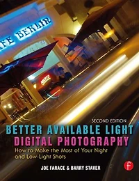Better Available Light Digital Photography: How To Make The Most Of Your Night And Low-light Shots