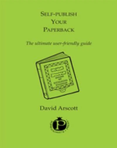Selfpublish Your Paperback: How to launch your book into the world