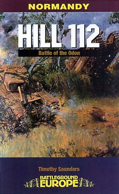 Normandy: Hill 112: the Battle of Odon