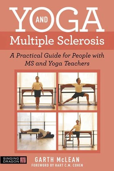 Yoga and Multiple Sclerosis: A Practical Guide for People with MS Teachers