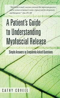 A Patient's Guide to Understanding Myofascial Release: Simple Answers Frequently Asked Questions