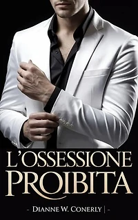 L’Ossessione Proibita: Un romance MM mafioso oscuro di desiderio, tradimento e sopravvivenza