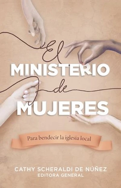 El ministerio de mujeres: Para bendecir la iglesia local