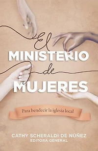 El ministerio de mujeres: Para bendecir la iglesia local