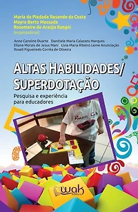 Altas habilidades / Superdotação: Pesquisas e experiência para educadores