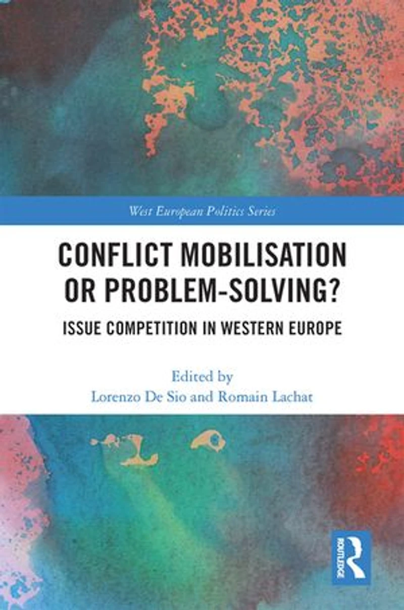 Conflict Mobilisation or Problem-Solving?: Issue Competition Western Europe