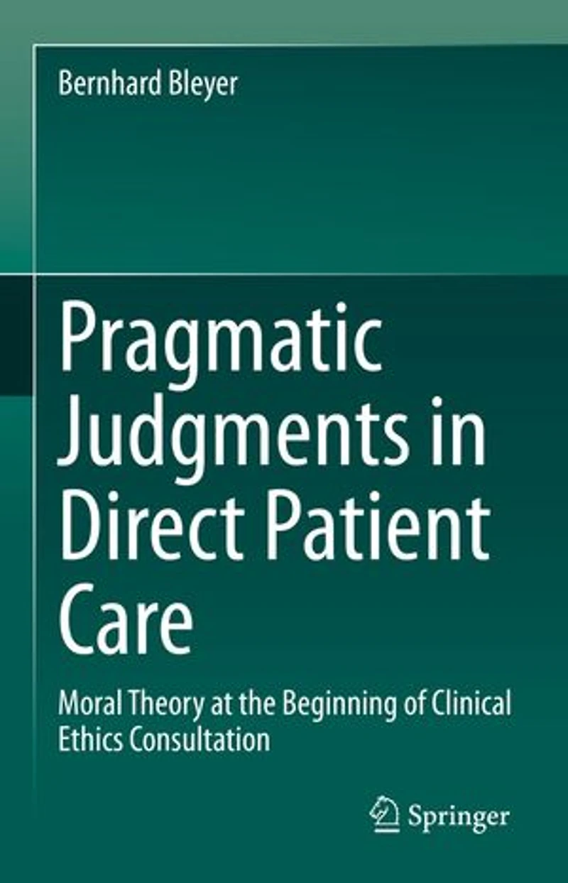 Pragmatic Judgments Direct Patient Care: Moral Theory at the Beginning of Clinical Ethics Consultation