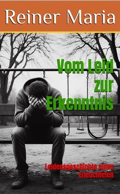 Vom Leid zur Erkenntnis: Leidensgeschichte eines Erleuchteten