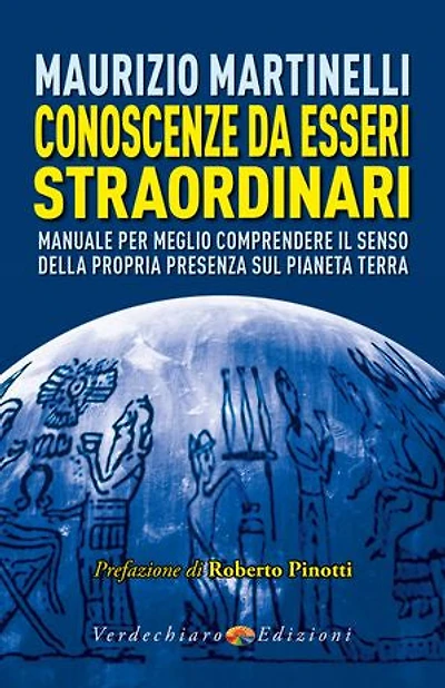 Conoscenze da Esseri Straordinari: Manuale per meglio comprendere il senso della propria presenza sul pianeta Terra