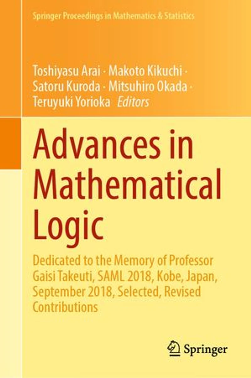 Advances Mathematical Logic: Dedicated to the Memory of Professor Gaisi Takeuti, SAML 2018, Kobe, Japan, September Selected, Revised Contributions