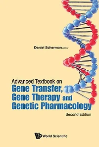 Advanced Textbook On Gene Transfer, Therapy And Genetic Pharmacology: Principles, Delivery Pharmacological Biomedical Applications Of Nucleotide-based Therapies (Second Edition)