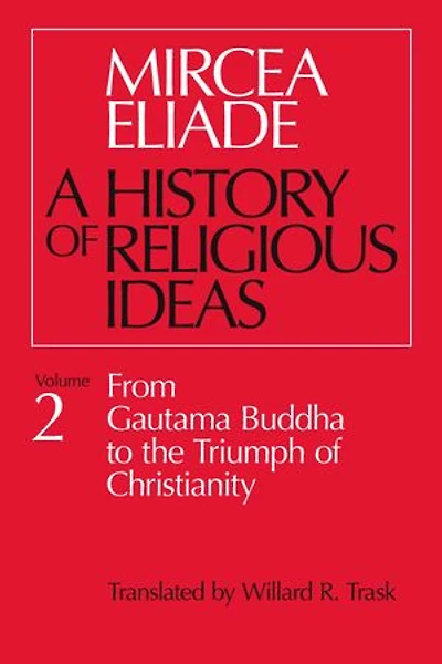 History of Religious Ideas, Volume 2: From Gautama Buddha to the Triumph Christianity