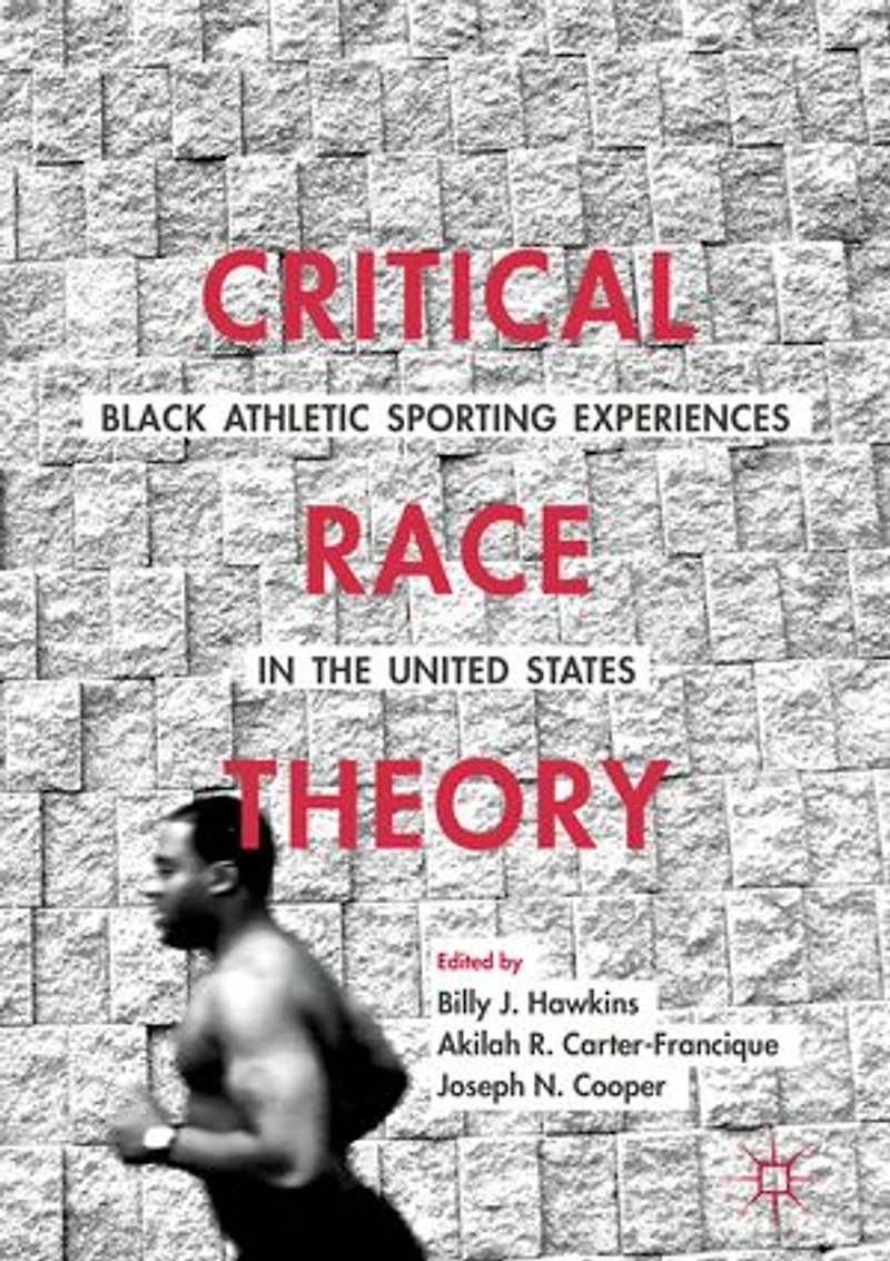 Critical Race Theory: Black Athletic Sporting Experiences The United States