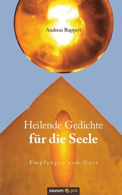 Heilende Gedichte für die Seele: Empfangen von Gott