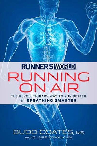 Runner's World Running on Air: The Revolutionary Way To Run Better By Breathing Smarter