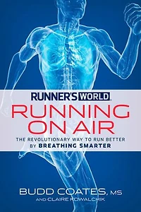 Runner's World Running on Air: The Revolutionary Way To Run Better By Breathing Smarter