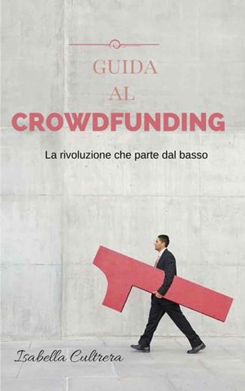 Guida al Crowdfunding: La rivoluzione che parte dal basso