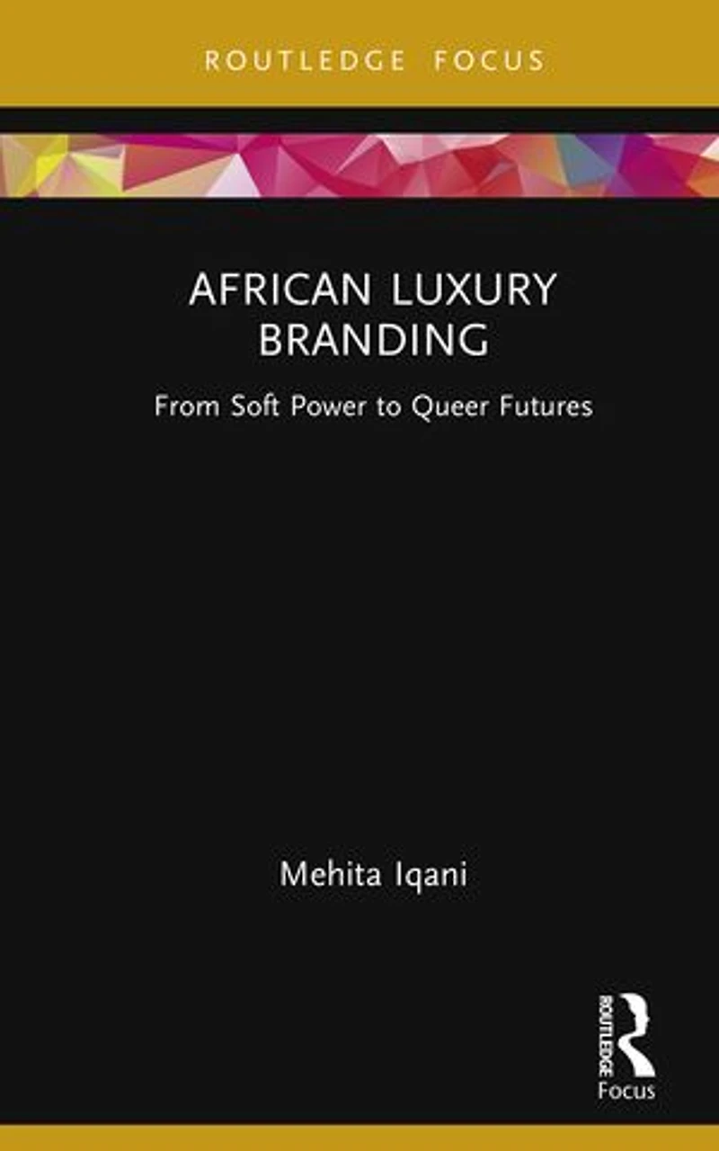 African Luxury Branding: From Soft Power to Queer Futures