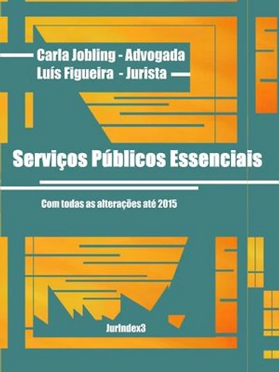 Serviços Públicos Essenciais: Com todas as alterações até 2015