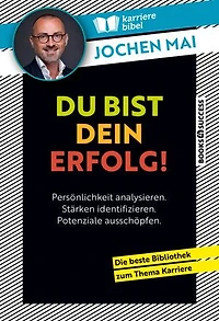 Du bist dein Erfolg!: Persönlichkeit analysieren. Stärken identifizieren. Potenziale ausschöpfen.