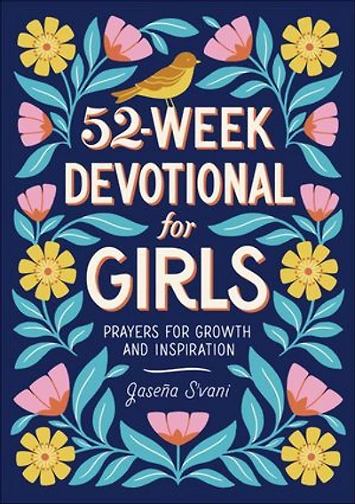 52-Week Devotional for Girls: Prayers Growth and Inspiration